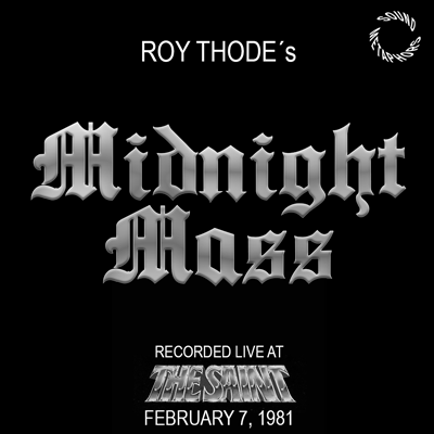 Roy Thode - Midnight Mass - Recorded Live at The Saint, Feb 7, 1981